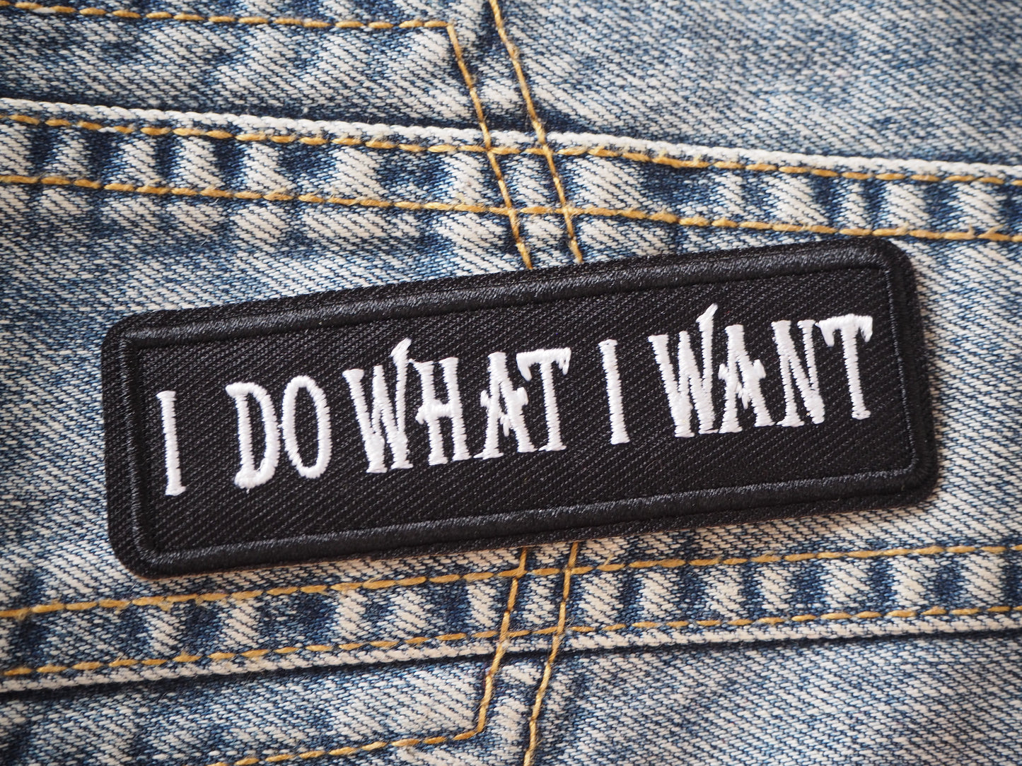 I DO WHAT I WANT Embroidered patch