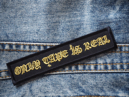 Only Tape Is Real Embroidered Patch