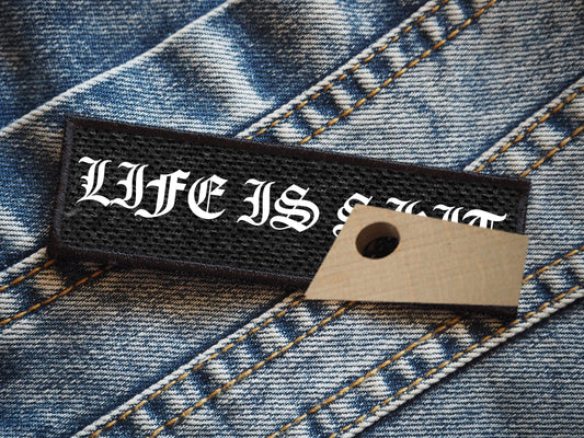 LIFE IS S**T Patch