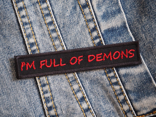 I'm Full Of Demons Embroidered Patch