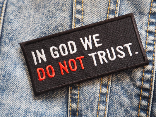 In God We Do Not Trust Embroidered Patch