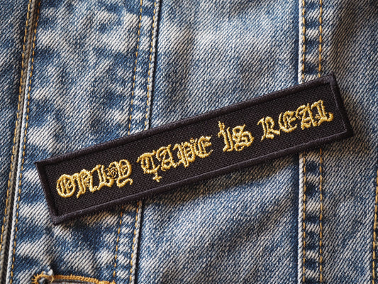 Only Tape Is Real Embroidered Patch